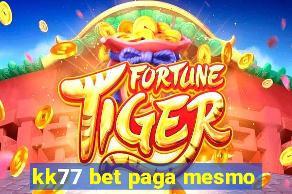 kk77 bet paga mesmo